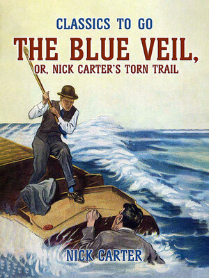 cover image of The Blue Veil, or, Nick Carter's Torn Trail
